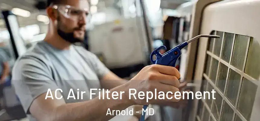  AC Air Filter Replacement Arnold - MD