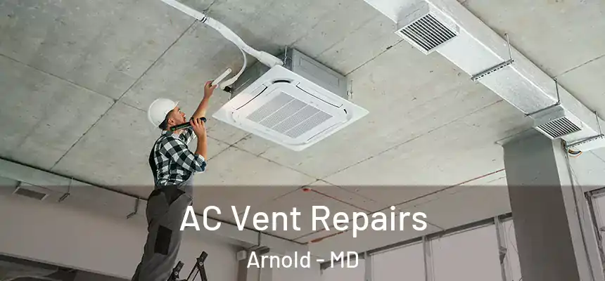  AC Vent Repairs Arnold - MD
