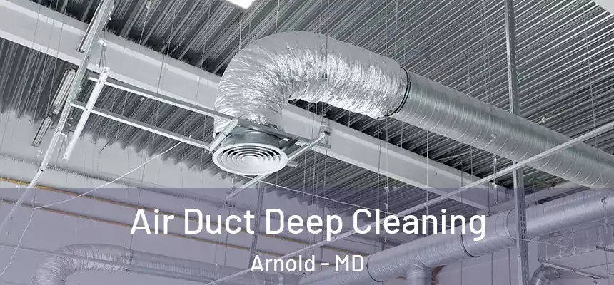  Air Duct Deep Cleaning Arnold - MD