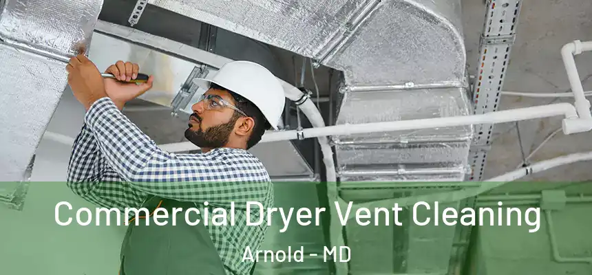 Commercial Dryer Vent Cleaning Arnold - MD