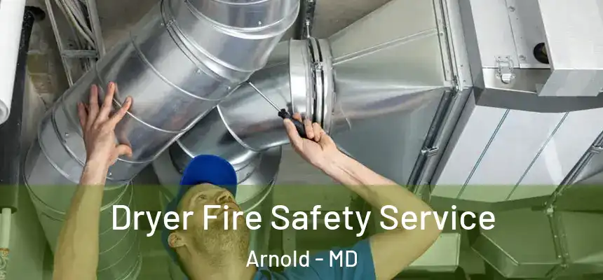 Dryer Fire Safety Service Arnold - MD