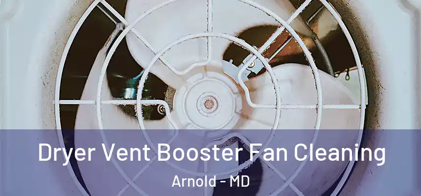  Dryer Vent Booster Fan Cleaning Arnold - MD
