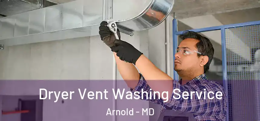  Dryer Vent Washing Service Arnold - MD
