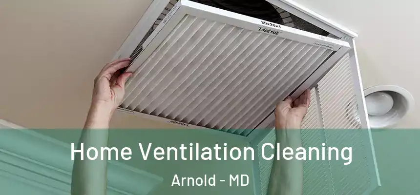  Home Ventilation Cleaning Arnold - MD