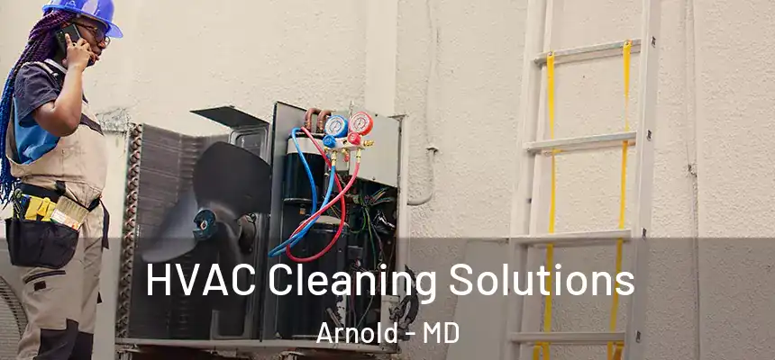  HVAC Cleaning Solutions Arnold - MD