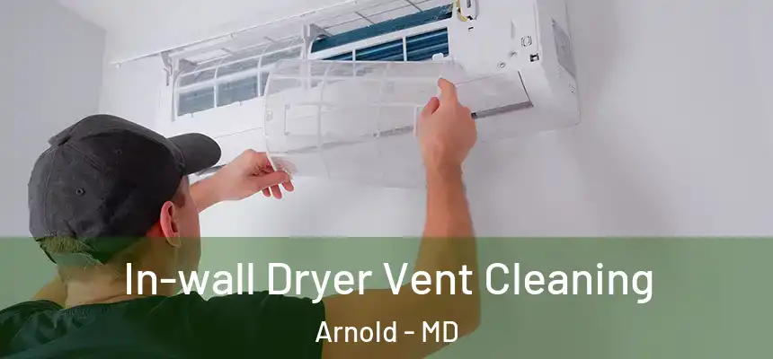 In-wall Dryer Vent Cleaning Arnold - MD