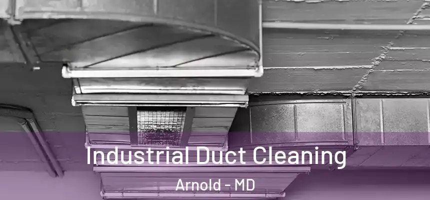  Industrial Duct Cleaning Arnold - MD