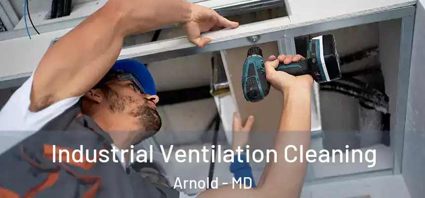  Industrial Ventilation Cleaning Arnold - MD