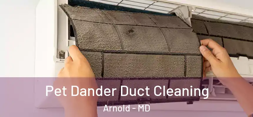  Pet Dander Duct Cleaning Arnold - MD
