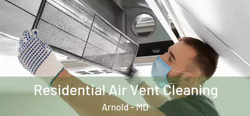 Residential Air Vent Cleaning Arnold - MD
