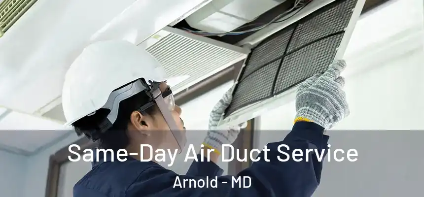 Same-Day Air Duct Service Arnold - MD
