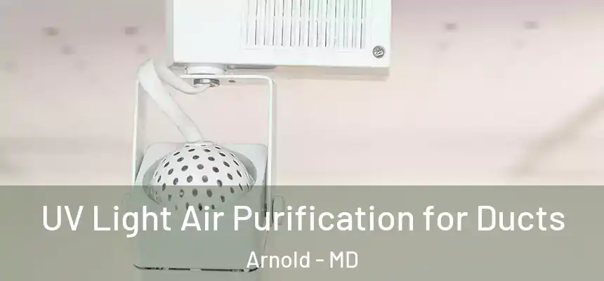  UV Light Air Purification for Ducts Arnold - MD